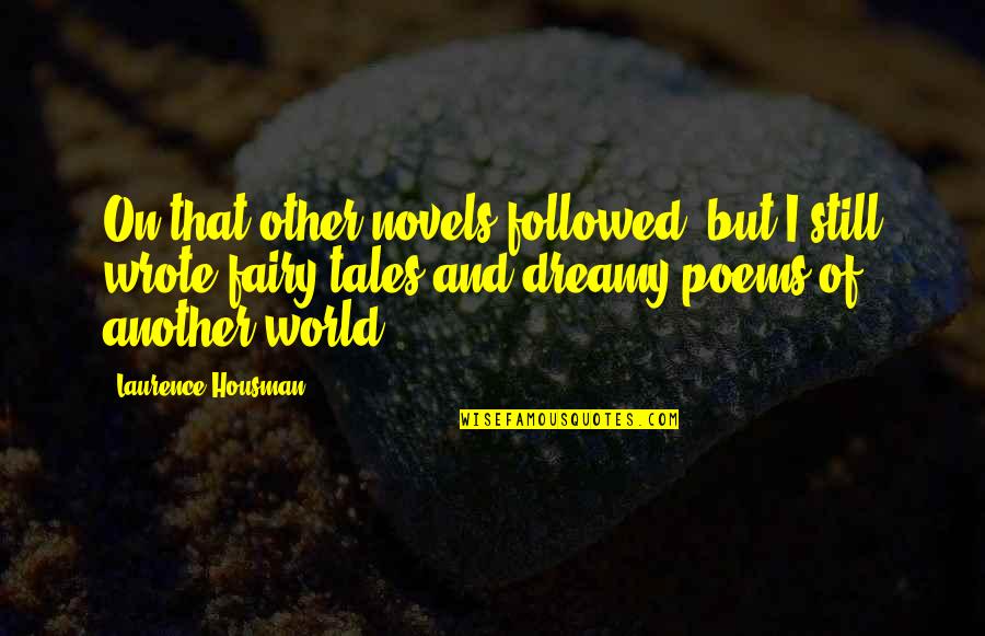 Impossibilidade Sinonimo Quotes By Laurence Housman: On that other novels followed: but I still Impossibilidade Sinonimo Quotes By Laurence Housman: On that other novels followed: but I still