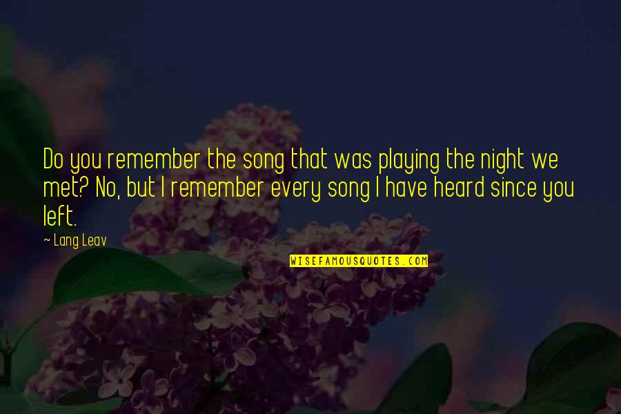 Impossibilists Quotes By Lang Leav: Do you remember the song that was playing