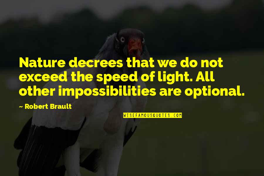 Impossibilities Quotes By Robert Brault: Nature decrees that we do not exceed the