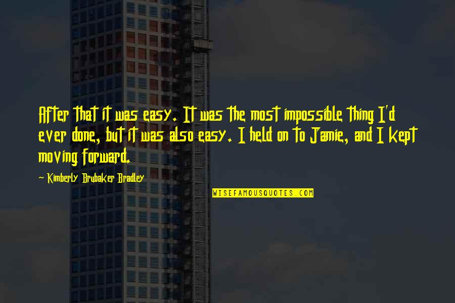 Impossibility Quotes By Kimberly Brubaker Bradley: After that it was easy. It was the