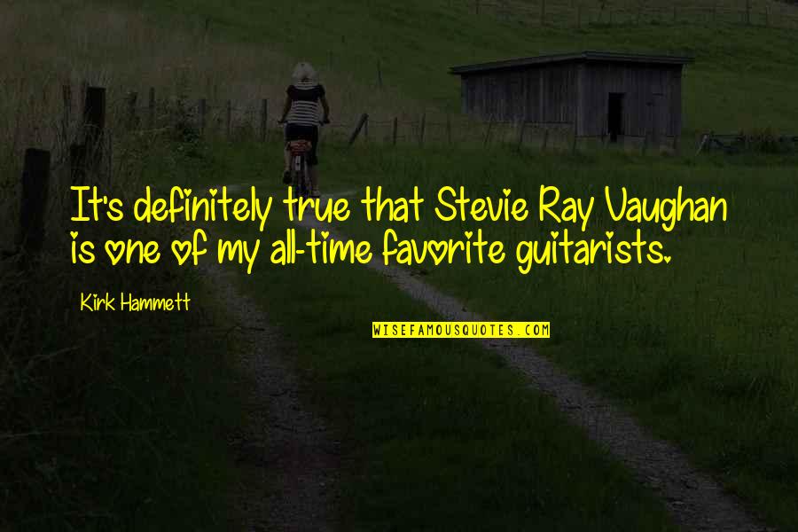 Impossible Challenges Quotes By Kirk Hammett: It's definitely true that Stevie Ray Vaughan is