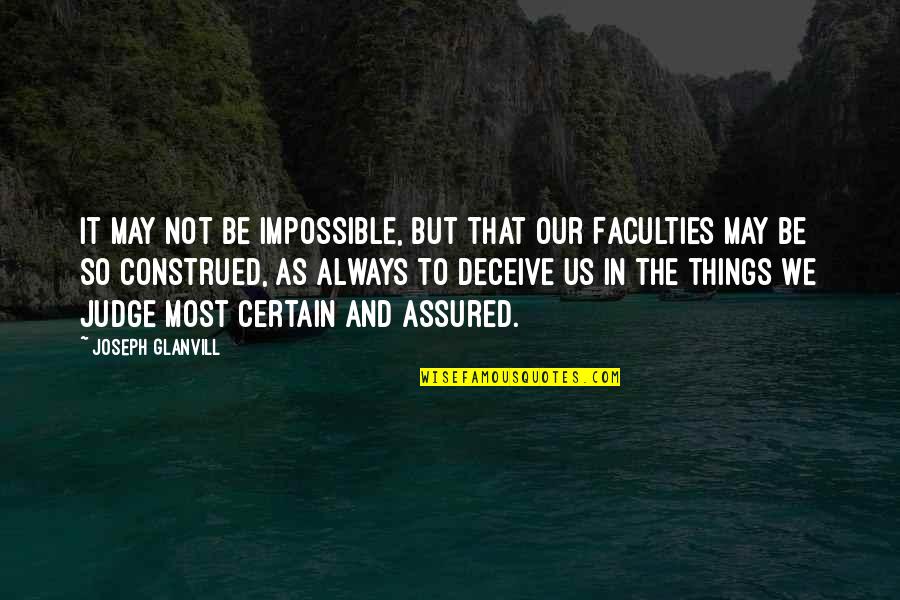 Impossible Things Quotes By Joseph Glanvill: It may not be impossible, but that our