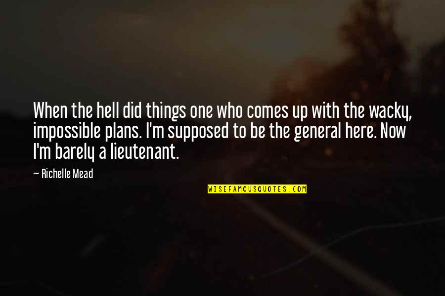 Impossible Things Quotes By Richelle Mead: When the hell did things one who comes