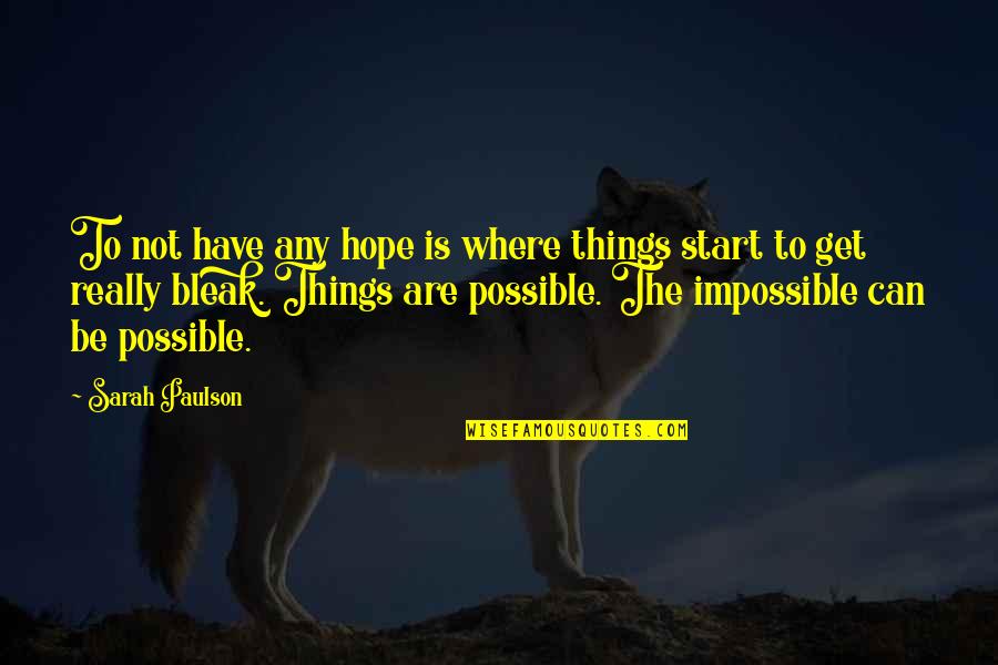 Impossible Things Quotes By Sarah Paulson: To not have any hope is where things