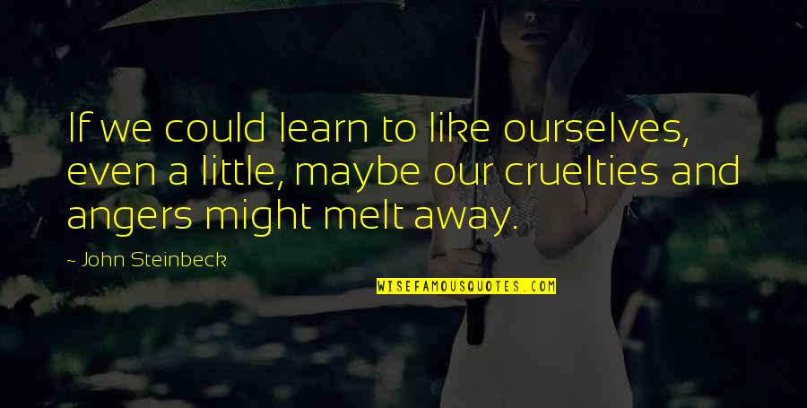 Impossible To Forget Quotes By John Steinbeck: If we could learn to like ourselves, even