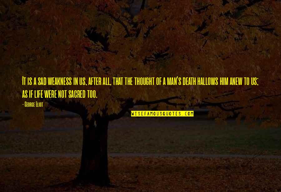 Impossiblly Quotes By George Eliot: It is a sad weakness in us, after Impossiblly Quotes By George Eliot: It is a sad weakness in us, after