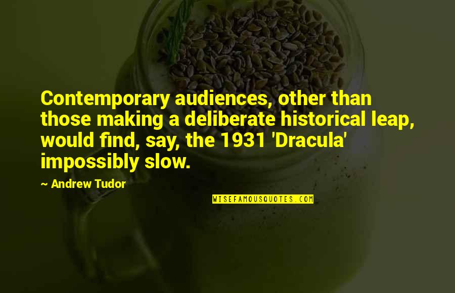 Impossibly Quotes By Andrew Tudor: Contemporary audiences, other than those making a deliberate Impossibly Quotes By Andrew Tudor: Contemporary audiences, other than those making a deliberate