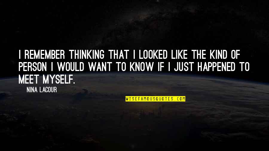 Impossivel Significado Quotes By Nina LaCour: I remember thinking that I looked like the