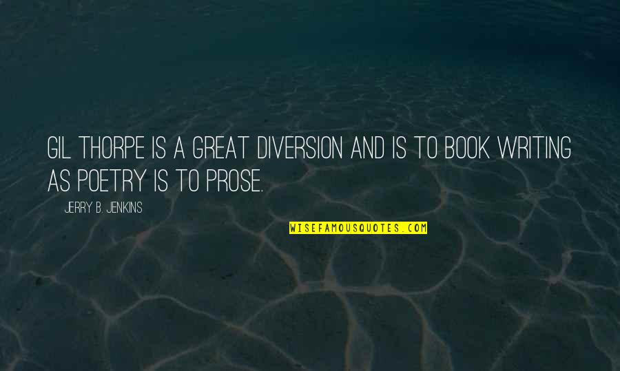 Impossuivel Quotes By Jerry B. Jenkins: Gil Thorpe is a great diversion and is