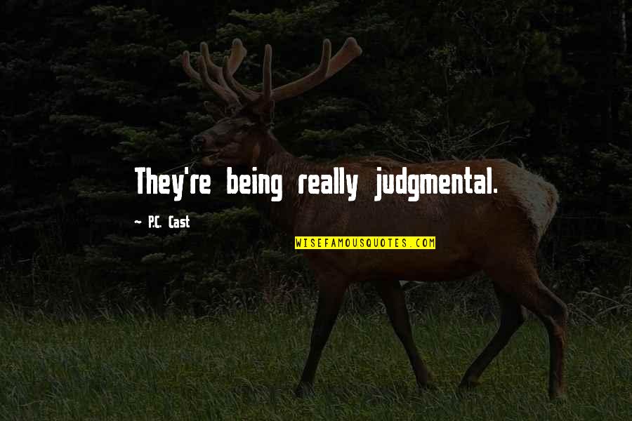 Imposter Syndrome Quotes By P.C. Cast: They're being really judgmental.