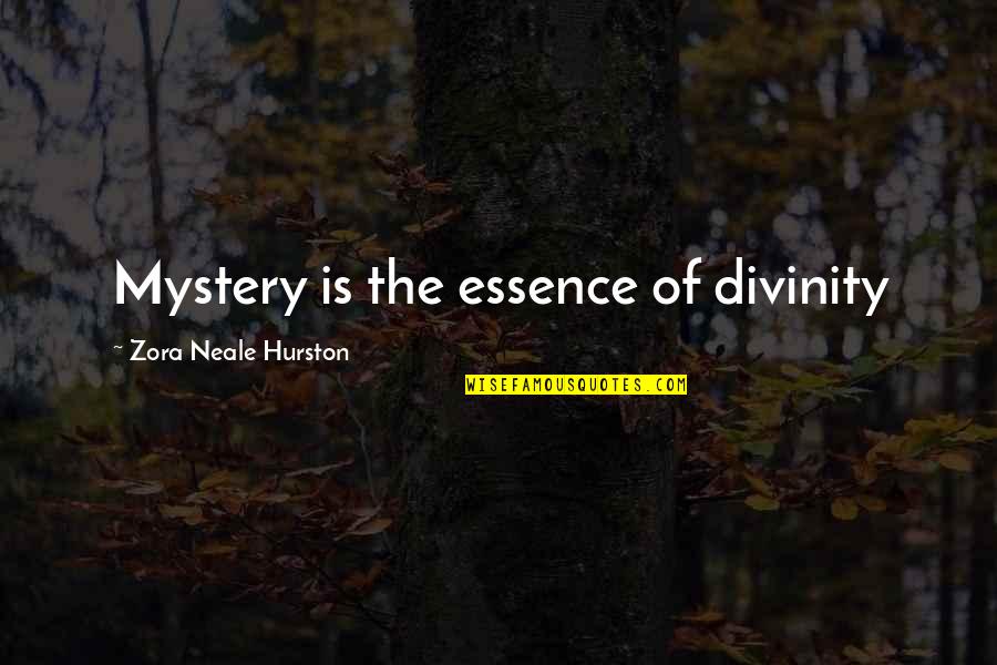 Imposthume Quotes By Zora Neale Hurston: Mystery is the essence of divinity Imposthume Quotes By Zora Neale Hurston: Mystery is the essence of divinity