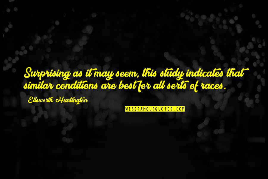 Imposturous Syndrome Quotes By Ellsworth Huntington: Surprising as it may seem, this study indicates Imposturous Syndrome Quotes By Ellsworth Huntington: Surprising as it may seem, this study indicates