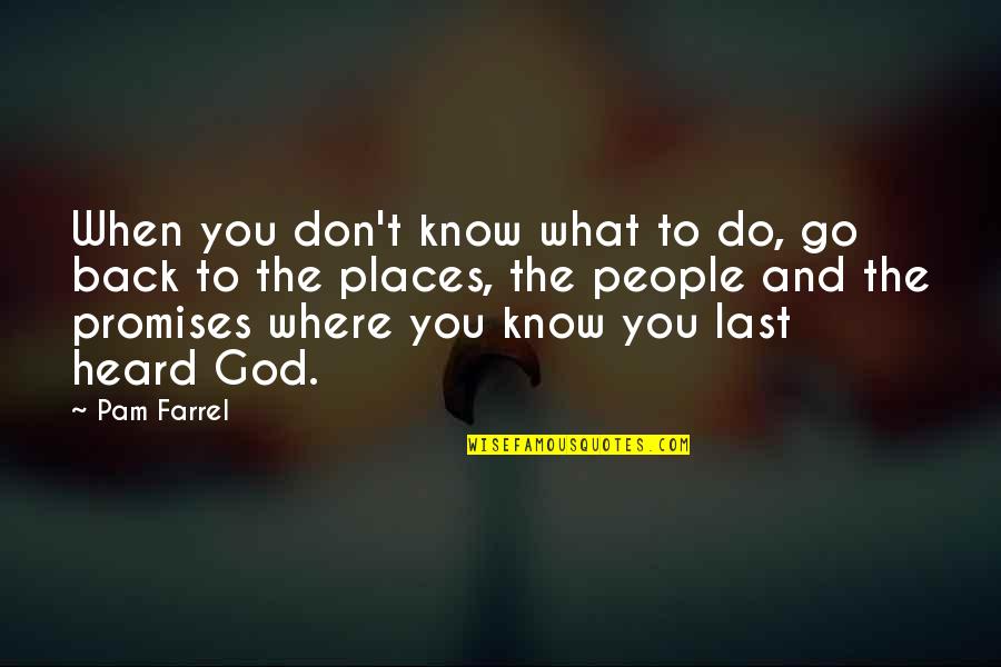 Impotensi Quotes By Pam Farrel: When you don't know what to do, go Impotensi Quotes By Pam Farrel: When you don't know what to do, go