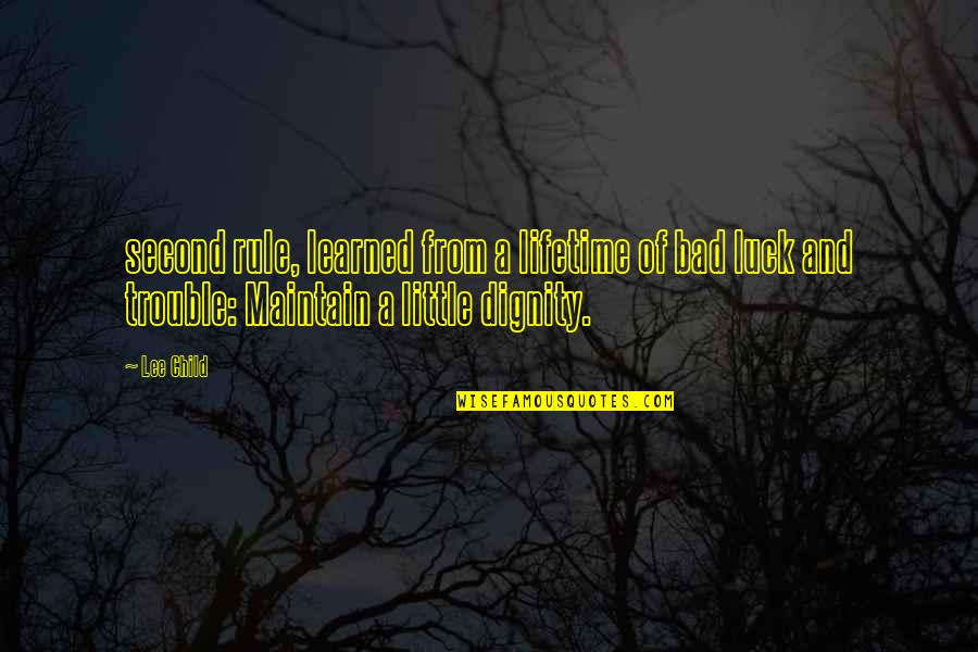 Impotent Men Quotes By Lee Child: second rule, learned from a lifetime of bad