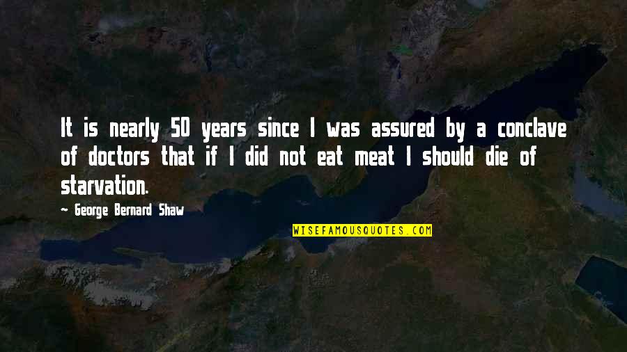 Impots Nc Quotes By George Bernard Shaw: It is nearly 50 years since I was Impots Nc Quotes By George Bernard Shaw: It is nearly 50 years since I was
