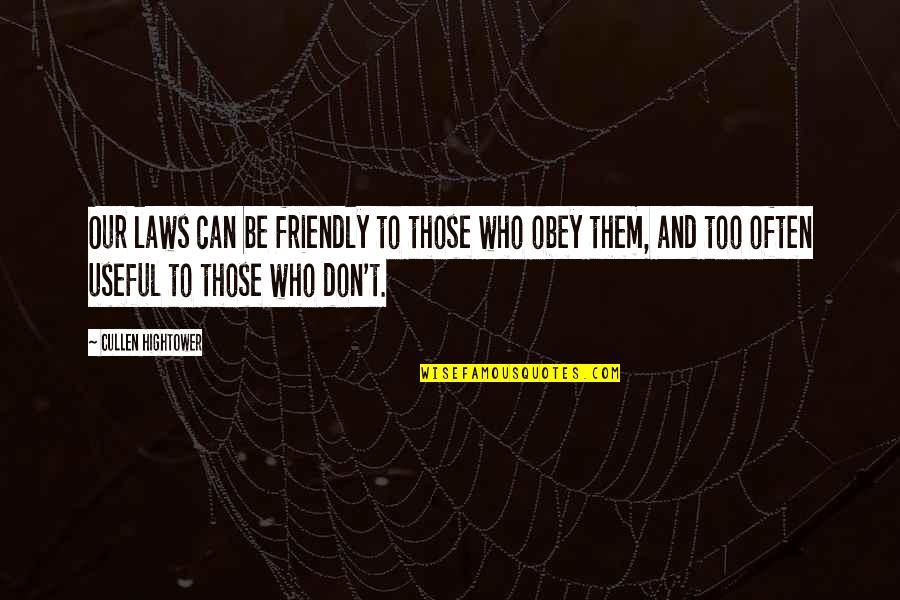 Impoverishing A Continent Quotes By Cullen Hightower: Our laws can be friendly to those who Impoverishing A Continent Quotes By Cullen Hightower: Our laws can be friendly to those who