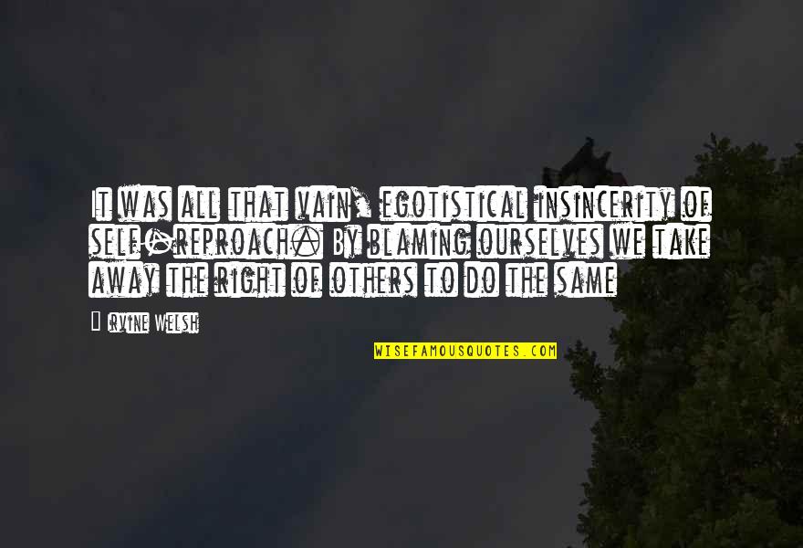 Impozitele Wikipedia Quotes By Irvine Welsh: It was all that vain, egotistical insincerity of