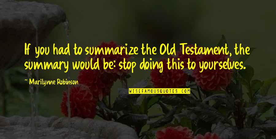 Imprecations Def Quotes By Marilynne Robinson: If you had to summarize the Old Testament,