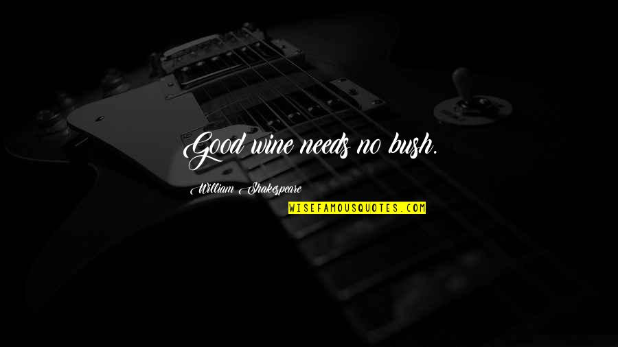 Imprecations Sentence Quotes By William Shakespeare: Good wine needs no bush.