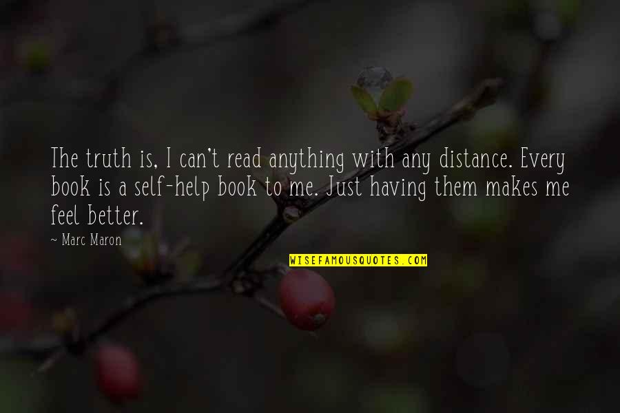 Impregnably Quotes By Marc Maron: The truth is, I can't read anything with Impregnably Quotes By Marc Maron: The truth is, I can't read anything with
