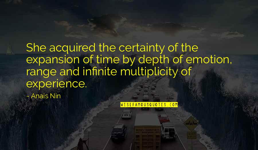 Impregnadora Quotes By Anais Nin: She acquired the certainty of the expansion of