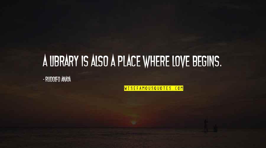 Imprensa Nacional De Cabo Quotes By Rudolfo Anaya: A library is also a place where love