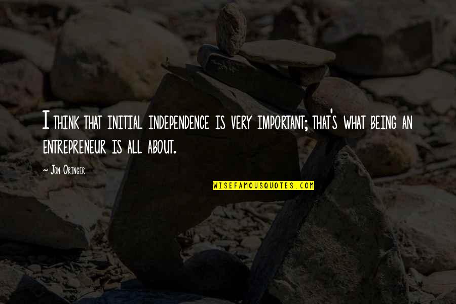 Imprescindible Definicion Quotes By Jon Oringer: I think that initial independence is very important; Imprescindible Definicion Quotes By Jon Oringer: I think that initial independence is very important;