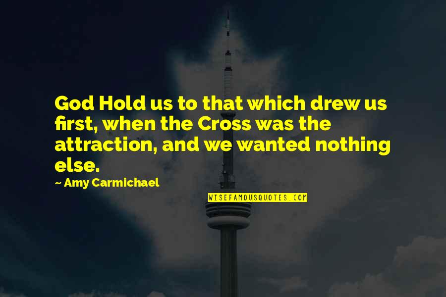 Imprescindible Ingles Quotes By Amy Carmichael: God Hold us to that which drew us