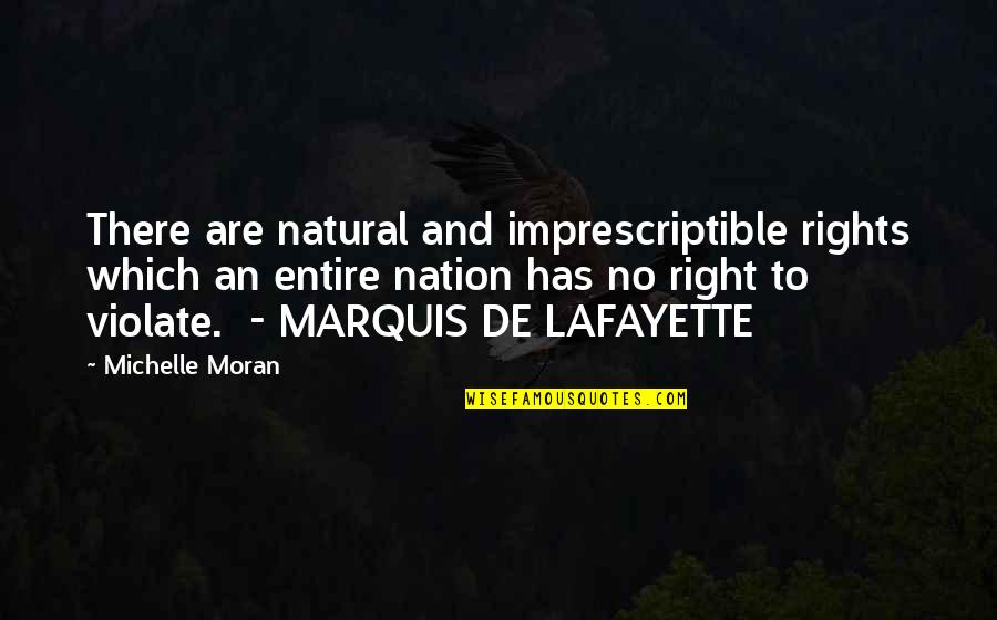 Imprescriptible Quotes By Michelle Moran: There are natural and imprescriptible rights which an