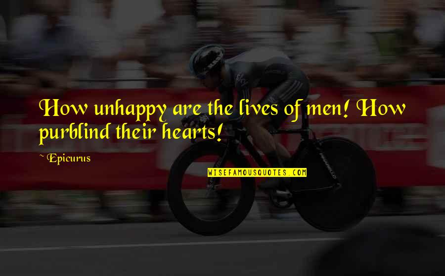 Imprese Italia Quotes By Epicurus: How unhappy are the lives of men! How