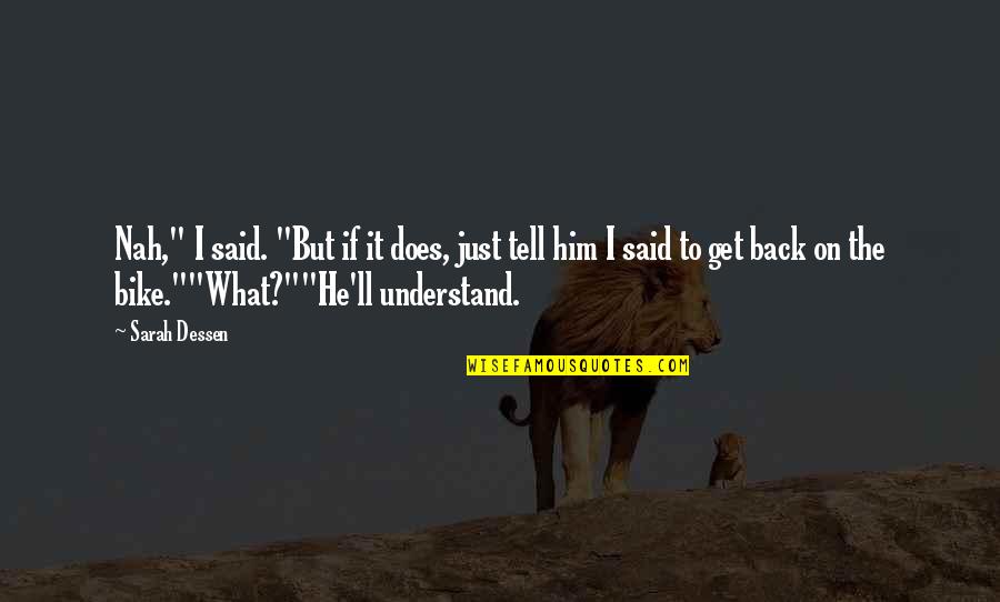Impresionado En Quotes By Sarah Dessen: Nah," I said. "But if it does, just Impresionado En Quotes By Sarah Dessen: Nah," I said. "But if it does, just