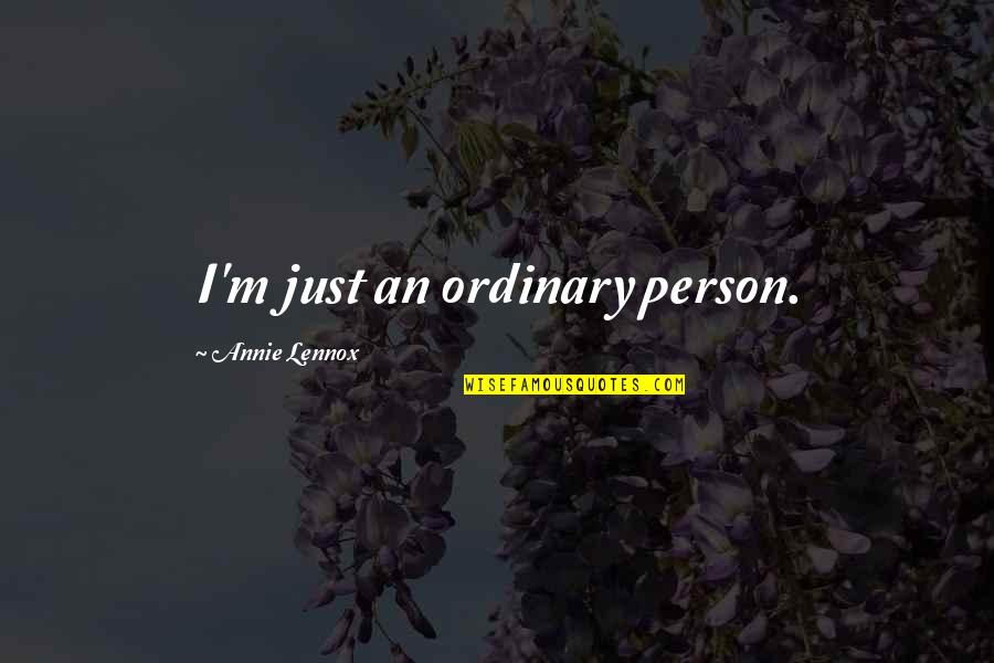 Impresiones De Calcomania Quotes By Annie Lennox: I'm just an ordinary person. Impresiones De Calcomania Quotes By Annie Lennox: I'm just an ordinary person.