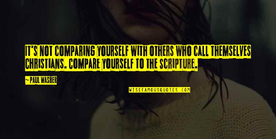 Impresive Quotes By Paul Washer: It's not comparing yourself with others who call