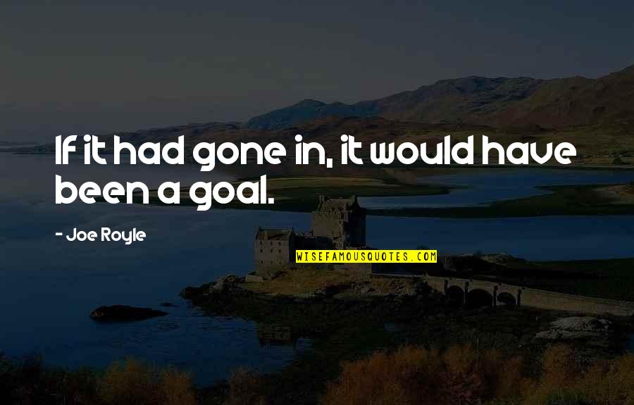 Impresora Quotes By Joe Royle: If it had gone in, it would have