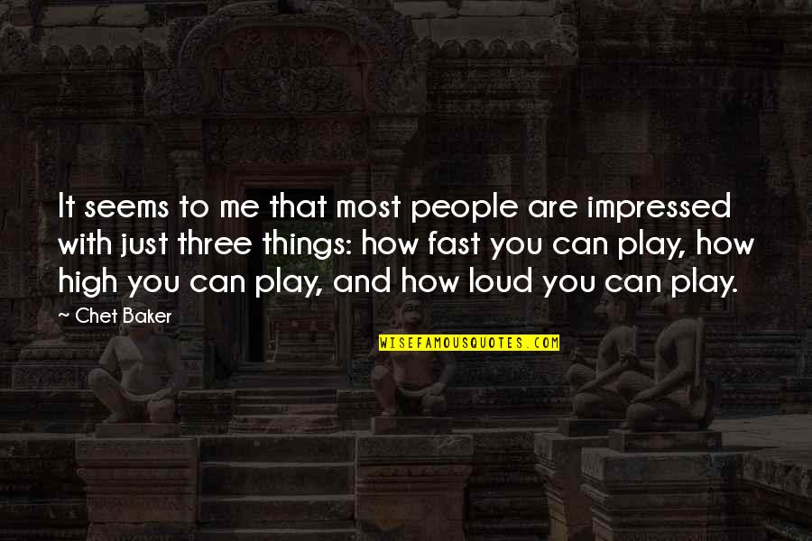 Impressed Quotes By Chet Baker: It seems to me that most people are Impressed Quotes By Chet Baker: It seems to me that most people are