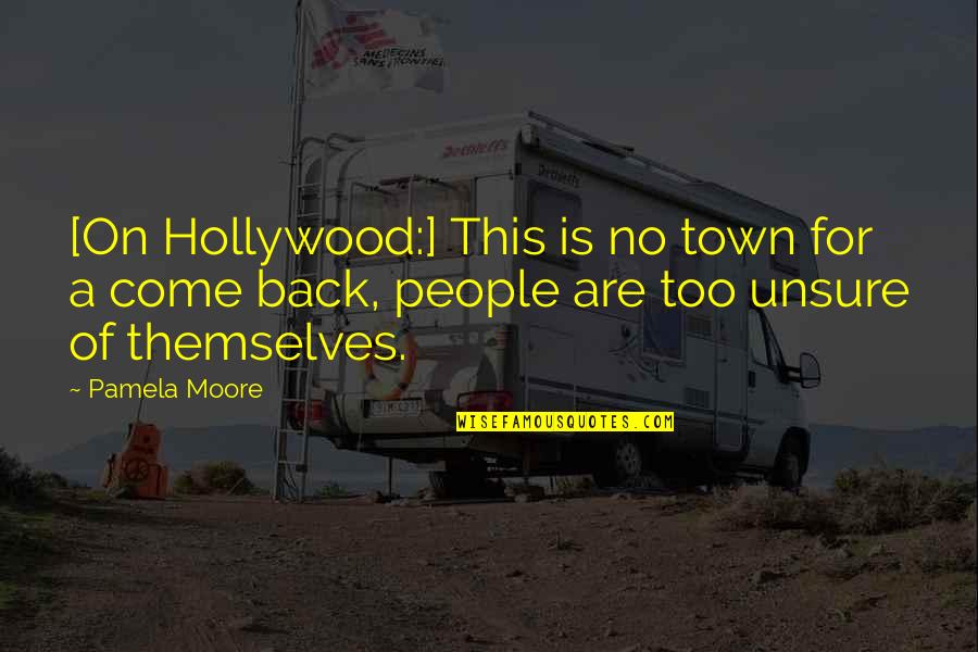Impresses Big Quotes By Pamela Moore: [On Hollywood:] This is no town for a