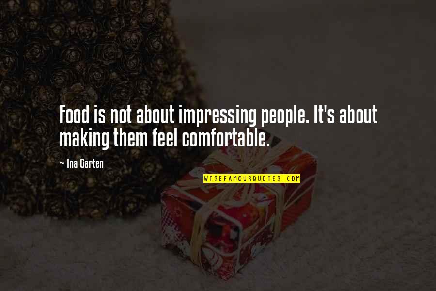 Impressing People Quotes By Ina Garten: Food is not about impressing people. It's about