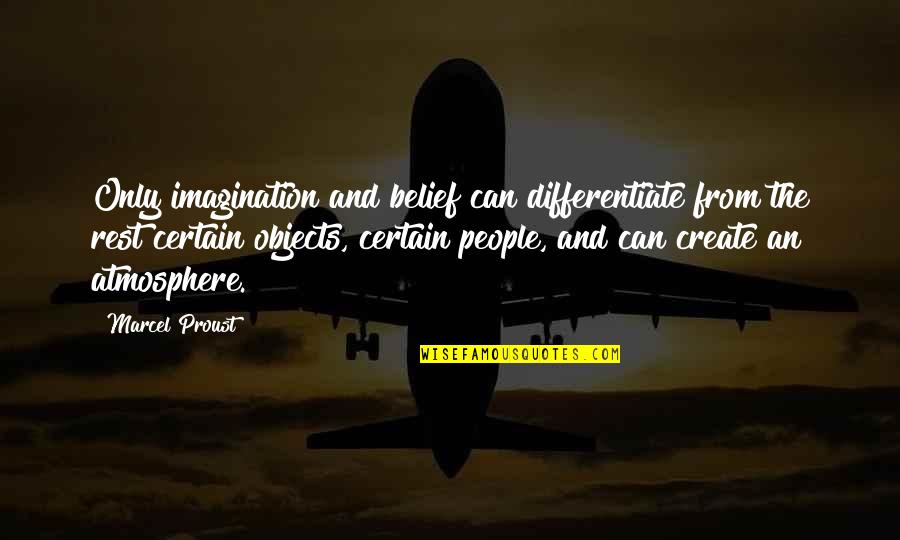 Impression Art Quotes By Marcel Proust: Only imagination and belief can differentiate from the
