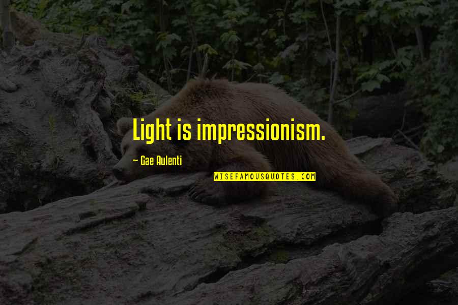 Impressionism Best Quotes By Gae Aulenti: Light is impressionism. Impressionism Best Quotes By Gae Aulenti: Light is impressionism.