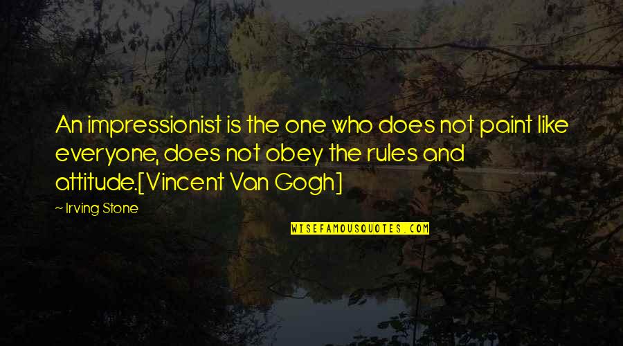 Impressionist Quotes By Irving Stone: An impressionist is the one who does not