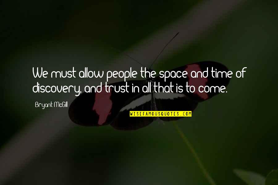 Impressive Friendship Quotes By Bryant McGill: We must allow people the space and time