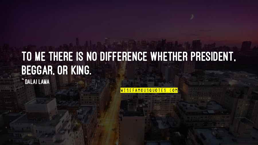 Impressive Success Quotes By Dalai Lama: To me there is no difference whether president,