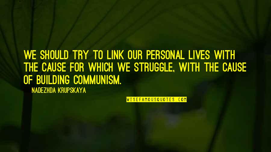 Impressiveness Synonym Quotes By Nadezhda Krupskaya: We should try to link our personal lives Impressiveness Synonym Quotes By Nadezhda Krupskaya: We should try to link our personal lives