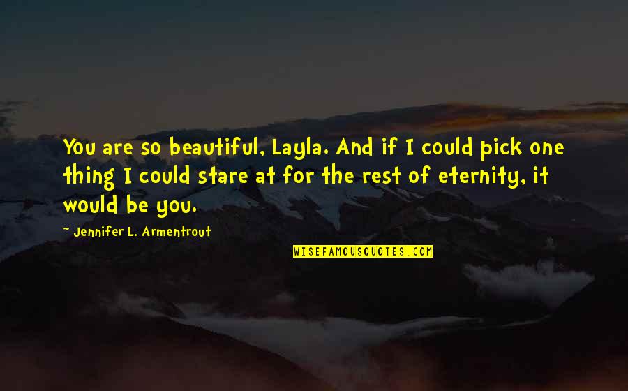 Impressment Apush Quotes By Jennifer L. Armentrout: You are so beautiful, Layla. And if I Impressment Apush Quotes By Jennifer L. Armentrout: You are so beautiful, Layla. And if I
