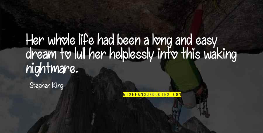Impressment History Quotes By Stephen King: Her whole life had been a long and Impressment History Quotes By Stephen King: Her whole life had been a long and