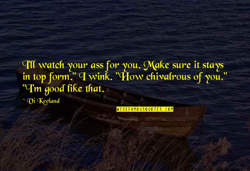 Impressment Synonym Quotes By Vi Keeland: I'll watch your ass for you. Make sure