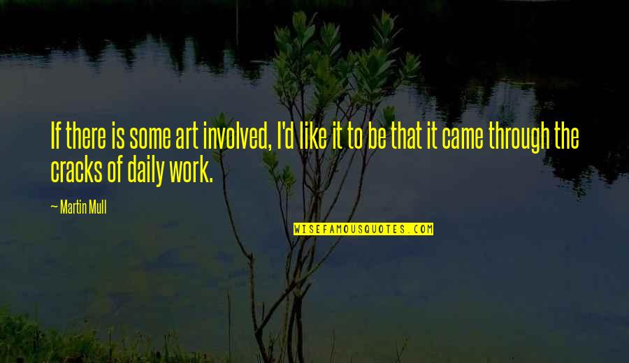 Impressor Quotes By Martin Mull: If there is some art involved, I'd like Impressor Quotes By Martin Mull: If there is some art involved, I'd like