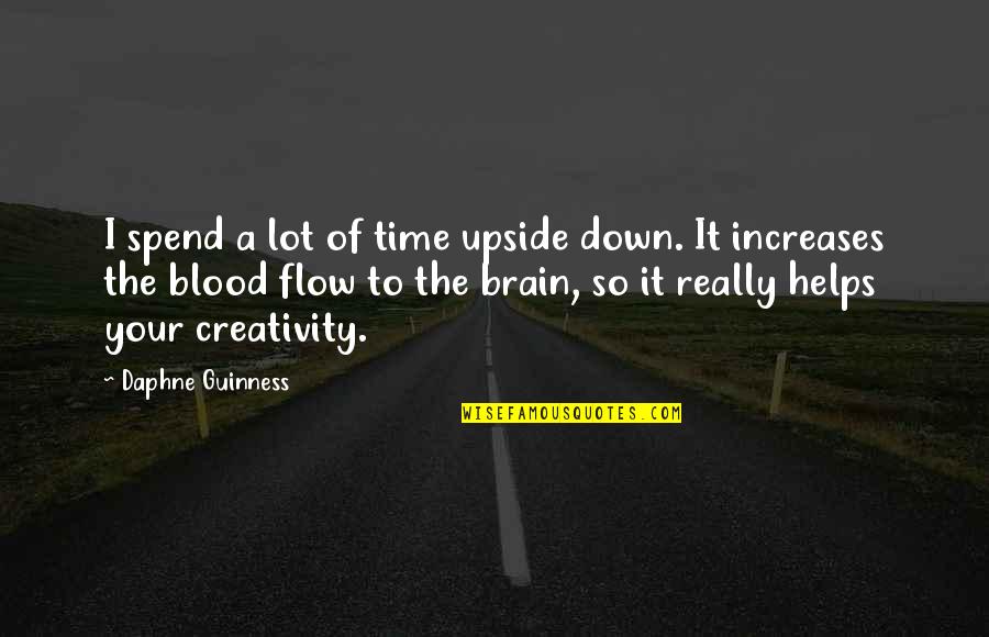 Impressora 3d Quotes By Daphne Guinness: I spend a lot of time upside down.