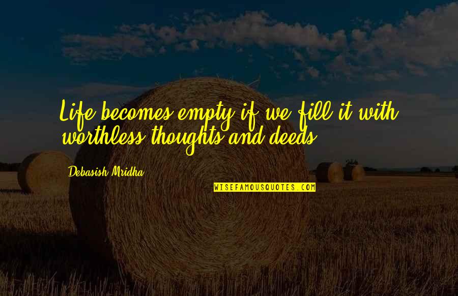 Imprest Cash Quotes By Debasish Mridha: Life becomes empty if we fill it with