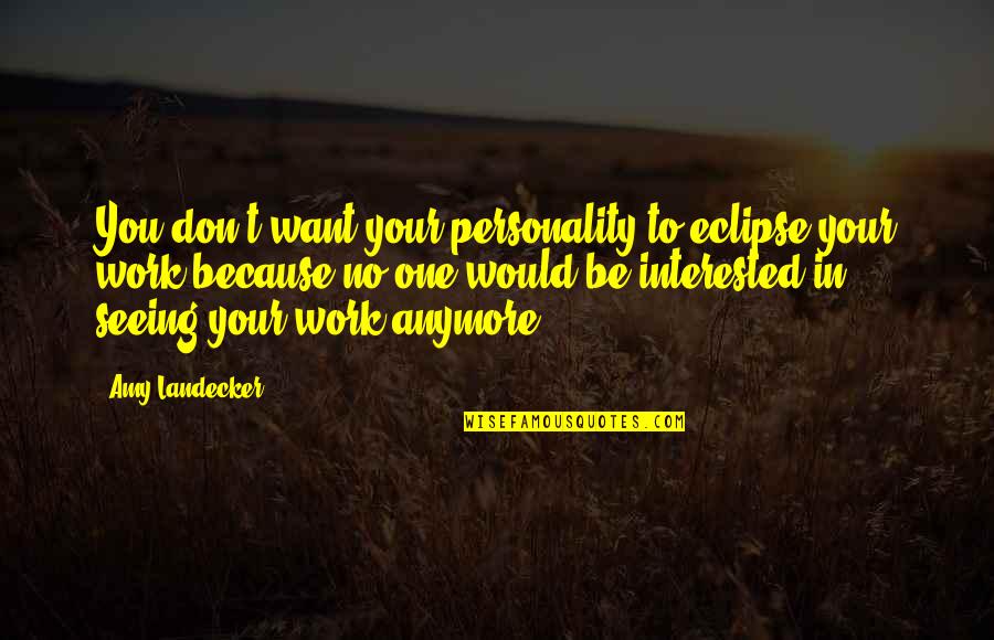Imprevisto Em Quotes By Amy Landecker: You don't want your personality to eclipse your